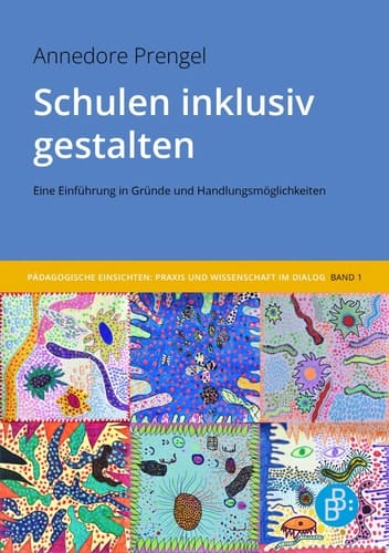 Schulen inklusiv gestalten Eine Einführung in Gründe und Handlungsmöglichkeiten