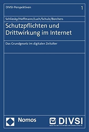Schutzpflichten und Drittwirkung im Internet das Grundgesetz im digitalen Zeitalter