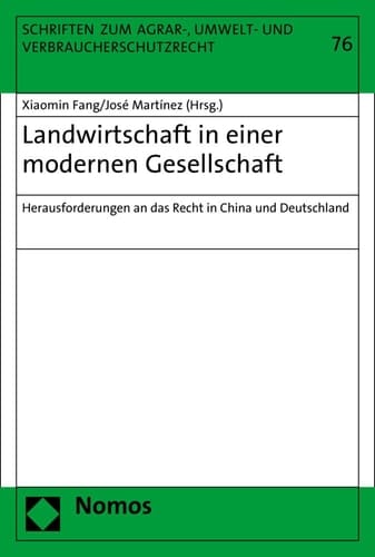 Landwirtschaft in einer modernen Gesellschaft Herausforderungen an das Recht in China und Deutschland