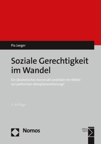 Soziale Gerechtigkeit im Wandel Ein idealistisches Konstrukt und/oder ein Mittel zur politischen Akzeptanzsicherung?