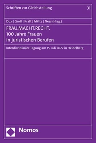 FRAU.MACHT.RECHT. 100 Jahre Frauen in juristischen Berufen : Interdisziplinäre Tagung am 15. Juli 2022 in Heidelberg