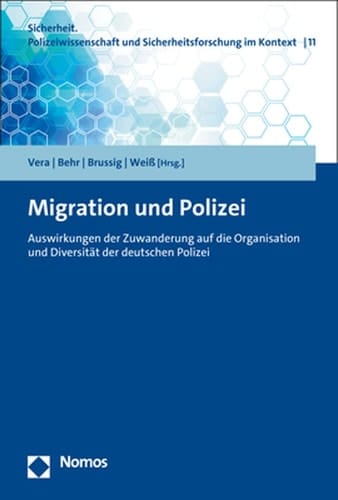 Migration und Polizei Auswirkungen der Zuwanderung auf die Organisation und Diversität der deutschen Polizei