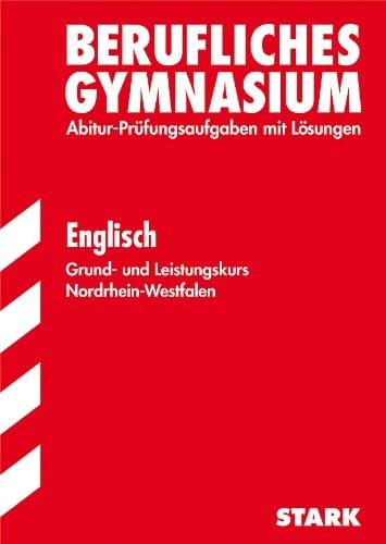 Englisch Grund- und Leistungskurs Nordrhein-Westfalen ABitur-Prüfungsaufgaben mit Lösungen ; 2009 - 2012 ; [allgemeine Hochschulreife in NRW]