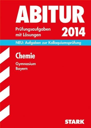 Chemie, Gymnasium Bayern 2011 - 2013 ; Prüfungsaufgaben mit Lösungen ; [neu: Aufgaben zur Kolloquiumsprüfung]