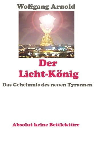 Der Licht-König Das Geheimnis des neuen Tyrannen