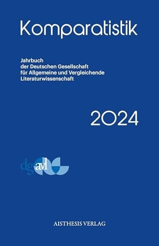 Komparatistik (2024) Jahrbuch der Deutschen Gesellschaft für Allgemeine und Vergleichende Literaturwissenschaft
