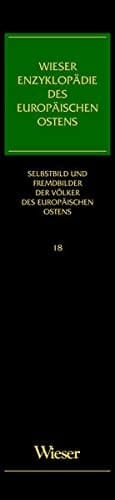 Wieser Enzyklopädie des europäischen Ostens 18. Selbstbild und Fremdbilder der Völker des östlichen Europa