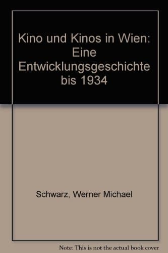 Kino und Kinos in Wien: Eine Entwicklungsgeschichte bis 1934