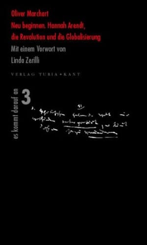Neu beginnen: Hannah Arendt, die Revolution und die Globalisierung