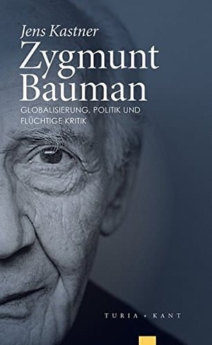 Zygmunt Bauman Globalisierung, Politik und flüchtige Kritik