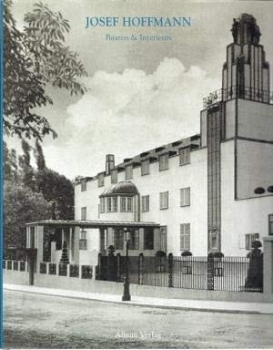 Josef Hoffmann: Bauten und Interieurs