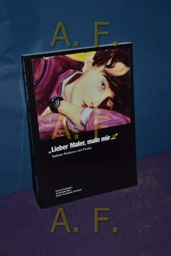 Lieber Maler, male mir ... radikaler Realismus nach Picabia ; [die Ausstellung Lieber Maler, Male Mir ..., Radikaler Realismus nach Picabia ist eine Zusammenarbeit der Schirn Kunsthalle Frankfurt, dem Centre Pompidou Paris und der Kunsthalle Wien ; 15. Januar 2003 - 6. April 2003]