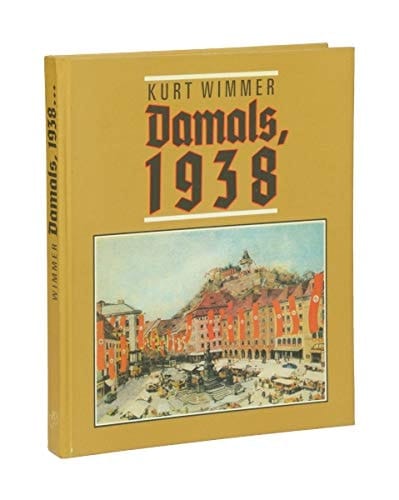 Damals, 1938 Grazer Zeitgenossen erinnern sich