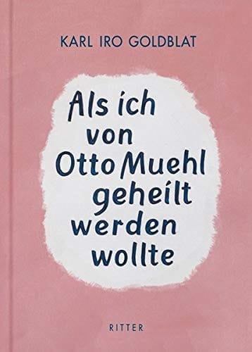 Als ich von Otto Muehl geheilt werden wollte