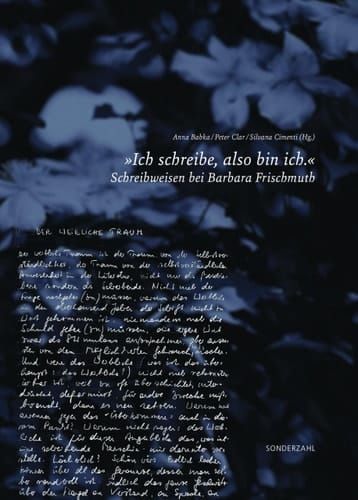 "Ich schreibe, also bin ich" Schreibweisen bei Barbara Frischmuth