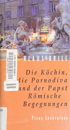 Die Köchin, die Pornodiva und der Papst römische Begegnungen