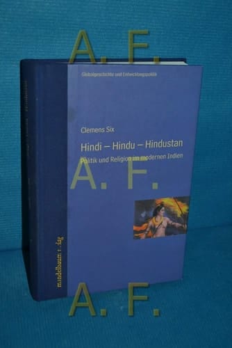 Hindi - Hindu - Hindustan: Politik und Religion im modernen Indien