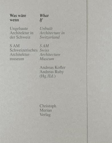 Was wäre wenn ungebaute Architektur in der Schweiz