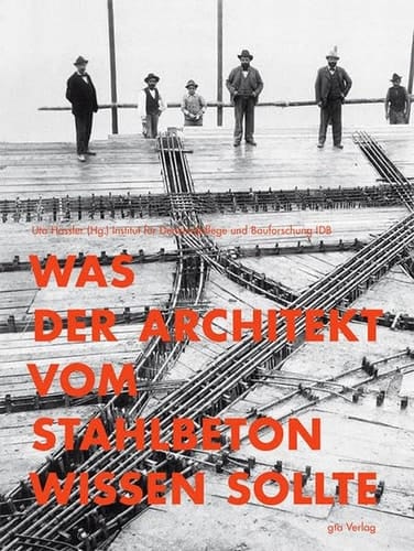 Was der Architekt vom Stahlbeton wissen sollte ein Leitfaden für Denkmalpfleger und Architekten