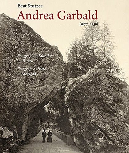 Andrea Garbald (1877-1958) fotografo e artista in Bregaglia