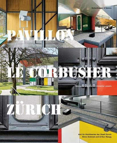 Pavillon Le Corbusier Zürich Restaurierung eines Architektur-Juwels