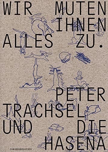 Wir muten Ihnen alles zu Peter Trachsel und die Hasena