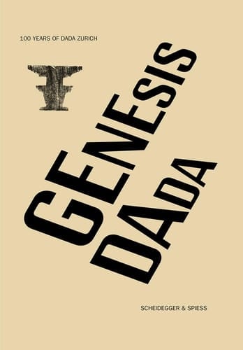 Genesis Dada 100 Years of Dada Zurich