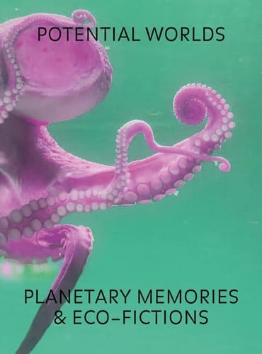Potential Worlds Planetary Memories and Eco-Fictions