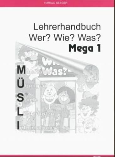 Wer? Wie? Was? Mega 1 Lehrerhandbuch M.Ü.S.L.I.
