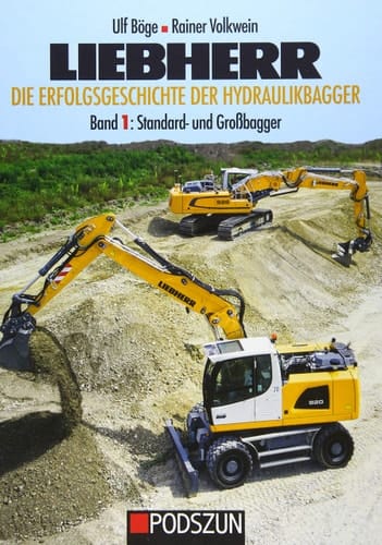 Liebherr - Die Erfolgsgeschichte der Hydraulikbagger Band 1: Standard- und Großbagger