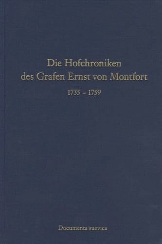 Die Hofchroniken des Grafen Ernst von Montfort 1735 - 1759