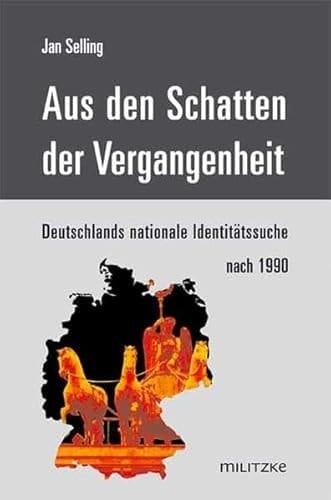 Aus den Schatten der Vergangenheit Deutschlands nationale Identitätssuche nach 1990