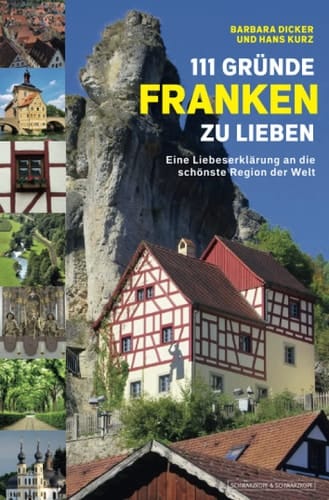 111 Gründe, Franken zu lieben eine Liebeserklärung an die schönste Region der Welt