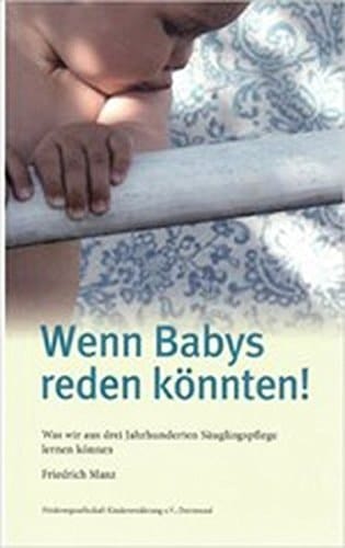 Wenn Babys reden könnten! Was wir aus drei Jahrhunderten Säuglingspflege lernen können