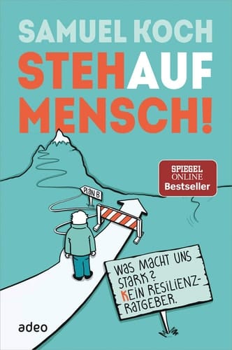 StehaufMensch! was macht uns stark? - kein Resilienz-Ratgeber
