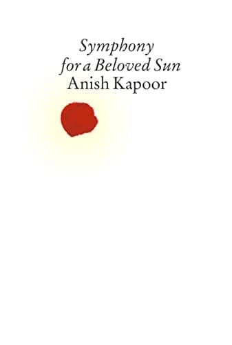 Symphony for a Beloved Sun Anish Kapoor