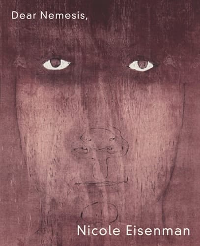 Dear Nemesis, Nicole Eisenman 1993-2013