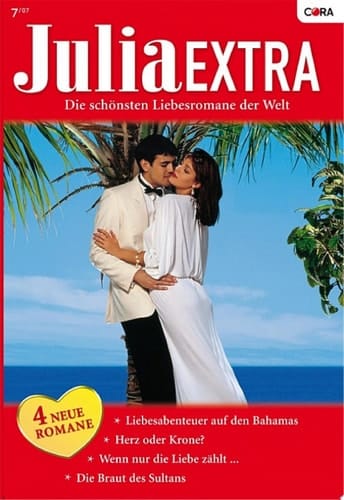 Julia Extra Band 266 Die Braut des Sultans / Herz oder Krone? / Liebesabenteuer auf den Bahamas / Wenn nur die Liebe zählt ... /