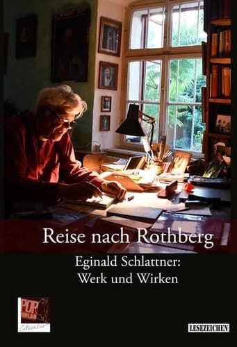 Reise nach Rothberg Eginald Schlattner: Werk und Wirken