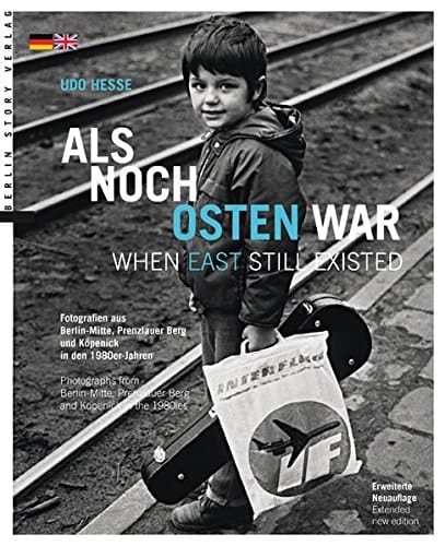 Als noch Osten war Fotografien aus Berlin-Mitte, Prenzlauer Berg und Köpenick in den 1980er-Jahren