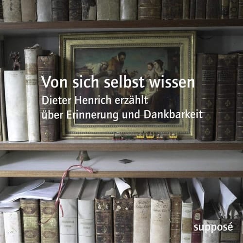Von sich selbst wissen Dieter Henrich erzählt über Erinnerung und Dankbarkeit