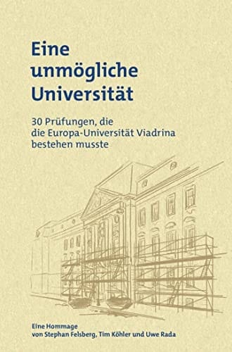 Eine unmögliche Universität 30 Prüfungen, die die Europa-Universität Viadrina bestehen musste