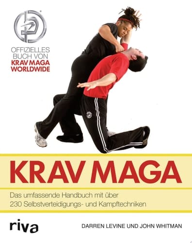 Krav Maga Das umfassende Handbuch mit über 230 Selbstverteidigungs- und Kampftechniken