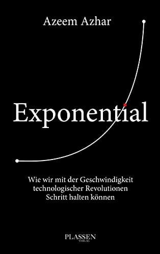 Exponential wie wir mit der Geschwindigkeit technologischer Revolutionen Schritt halten können