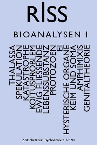 RISS - Zeitschrift für Psychoanalyse Nr. 94 - Bioanalysen I