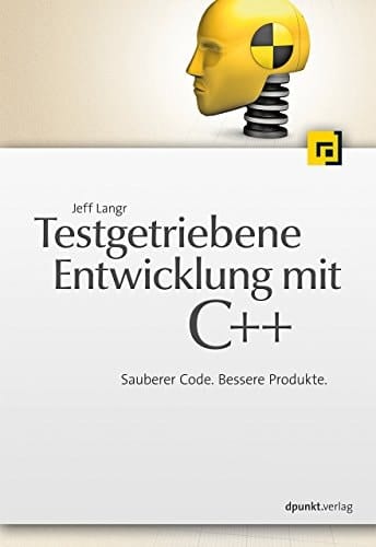 Testgetriebene Entwicklung mit C+ sauberer Code ; bessere Produkte