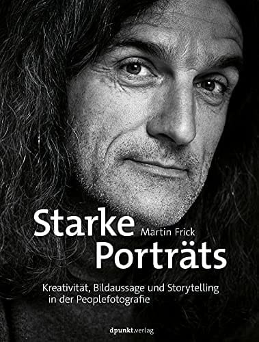 Starke Porträts Kreativität, Bildaussage und Storytelling in der Peoplefotografie