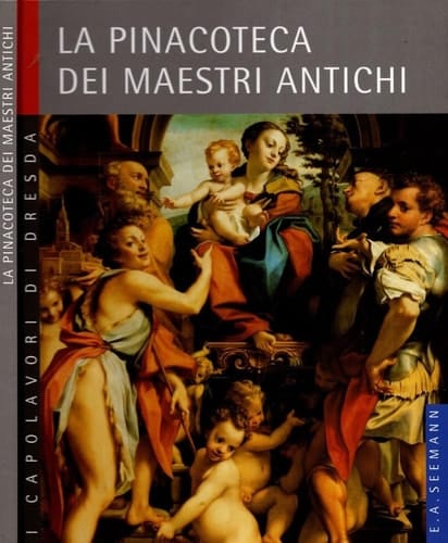 I capolavori di Dresda - Pinocoteca "Maestri Antichi"