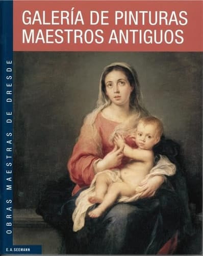 Obras maestras de Dresde - Galería de Pinturas Maestros Antiguos