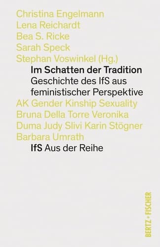 Im Schatten der Tradition Eine Geschichte des IfS aus feministischer Perspektive